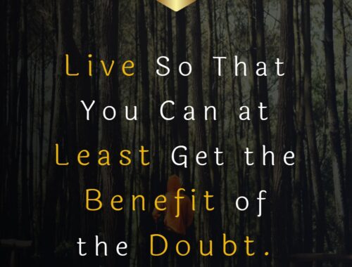 Live So That You Can at Least Get the Benefit of the Doubt.-thepickquotes.com