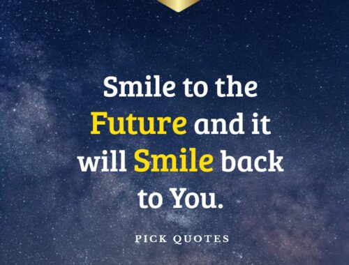 Smile To The Future And It Will Smile Back To You-thepickquotes.com