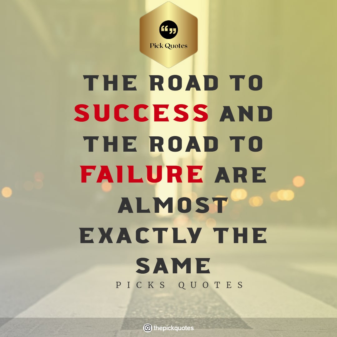 The road to success and the road to failure are almost exactly the same-thepickquotes.com