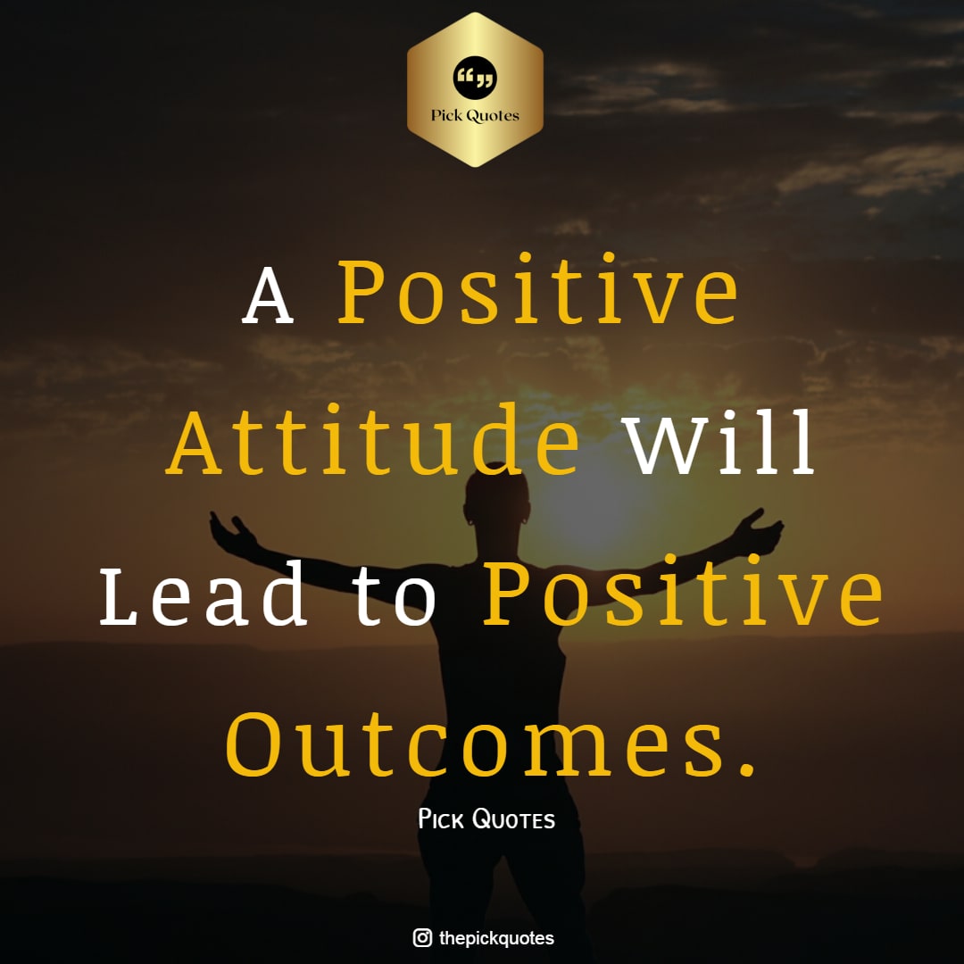 a_positive_attitude_will_lead_to_positive_outcomes-thepickquotes.com