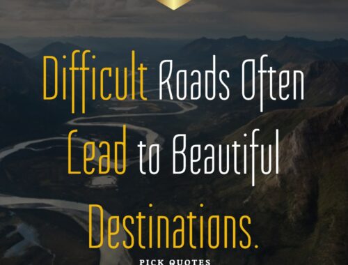 Difficult Roads Often Lead to Beautiful Destinations.-thepickquotes.com
