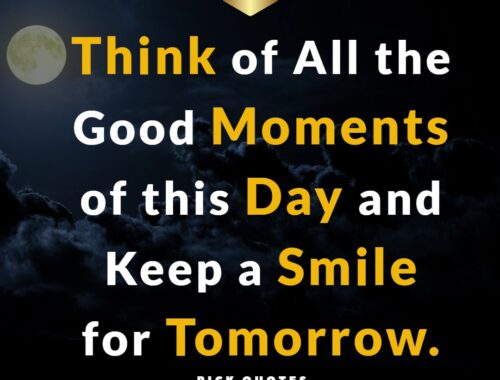 Think of All the good Moments of this Day and Keep a Smile for Tomorrow Thepickquotes.com