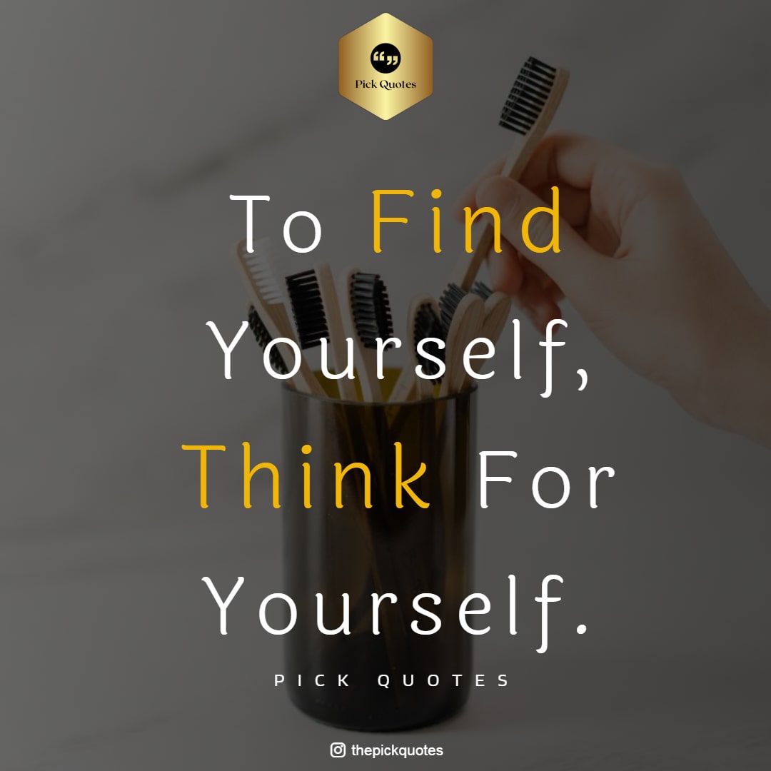 to_find_yourself__think_for_yourself_