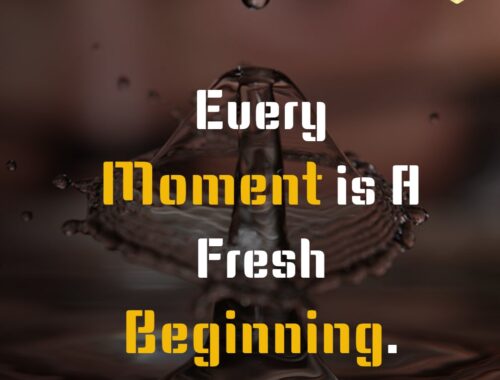 every_moment_is_a_fresh_beginning_thepickquotes.com