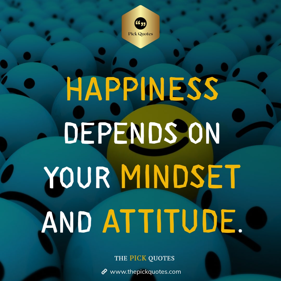 happiness_depends_on_your_mindset_and_attitude_thepickquotes.com