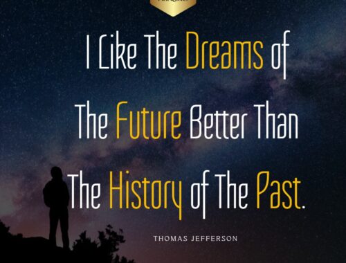 i_like_the_dreams_of_the_future_better_than_the_history_of_the_past_thepickquotes_com