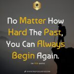 no matter how hard the past you can always begin again thepickquotes.com