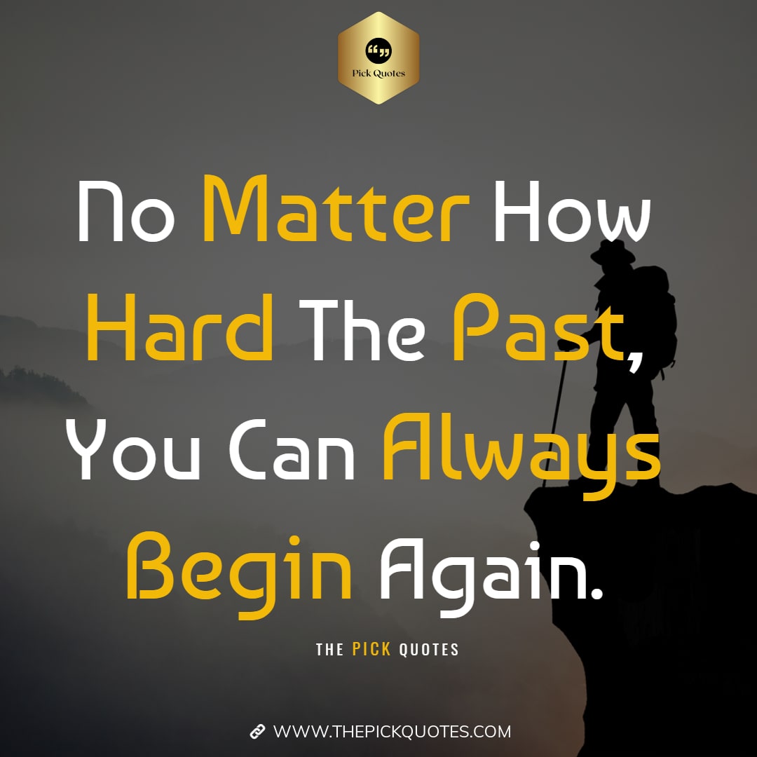 no_matter_how_hard_the_past_you_can_always_begin_again_thepickquotes.com