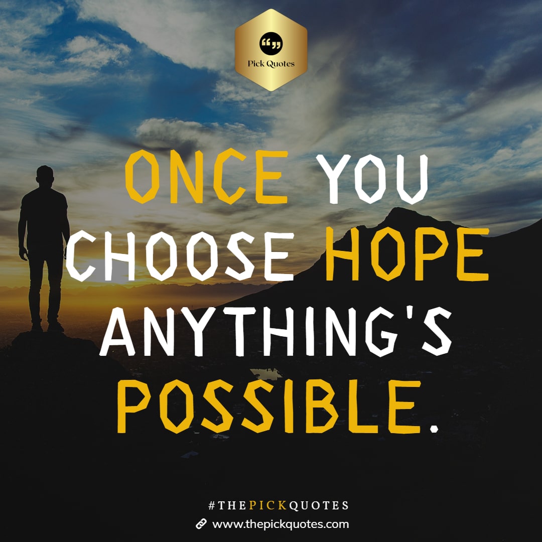 once_you_choose_hope_anything_s_possible_thepickquotes.com