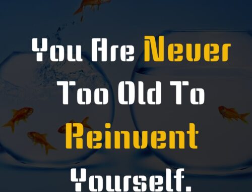 you_are_never_too_old_to_reinvent_yourself_thepickquotes.com